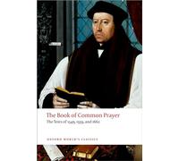 The Book of Common Prayer: The Texts of 1549, 1559, and 1662 (Oxford World’s Classics)