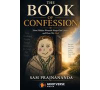 THE BOOK OF CONFESSION: How Hidden Wounds Shape Our Lives-and How We Heal