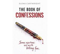 The Book of Confessions: A Darkly Satirical Psychological Thriller about Obsession, Rejection and Revenge: 1 (The Confessions Cycle)