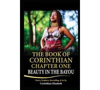 The Book of Corinthian Chapter One: Beauty in the Bayou: Poetry, Prophecy, Storytelling, and Art (Color Edition)