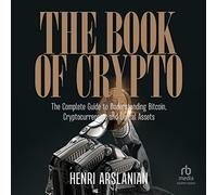 The Book of Crypto: The Complete Guide to Understanding Bitcoin, Cryptocurrencies and Digital Assets