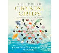 The Book of Crystal Grids: A Practical Guide to Achieving Your Dreams (Philip Permutt's bibliography)