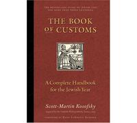 The Book of Customs: A Complete Handbook for the Jewish Year