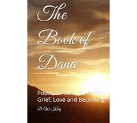 The Book of Dana: Poems of Survival, Family, Grief, Love and Becoming