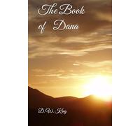 The Book of Dana: Poems of Survival, Family, Grief, Love, Unsettling, Humor and Becoming