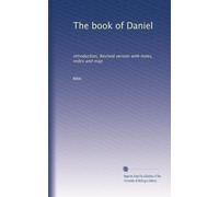 The book of Daniel: introduction, Revised version with notes, index and map