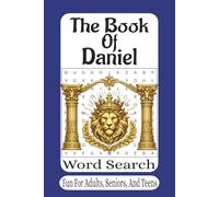 The Book Of Daniel Word Search: 55 Word Search Puzzles from the Book of Daniel | Bible-Themed Puzzles Featuring Lions, Visions, Faith, and Prophecy (The Bible Books Word Search Series)