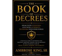 THE BOOK OF DECREES: Speaking with Authority. Living with Alignment.