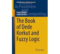 The Book of Dede Korkut and Fuzzy Logic: 438 (Studies in Fuzziness and Soft Computing, 438)