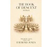 The Book Of Descent Book IX: The Divine Align: 33rd Gate: 9 (The Book of Descent Series)