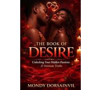 The Book of Desire: Unlocking Your Hidden Passions & Intimate Truths