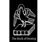 The Book of Destiny: An Open Statement of the Authentic and Inspired Prophecies of The Old and New Testament