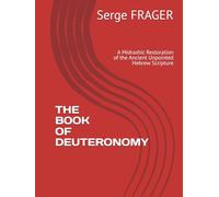 THE BOOK OF DEUTERONOMY: A Midrashic Restoration of the Ancient Unpointed Hebrew Scripture (The Books of the Tanach)