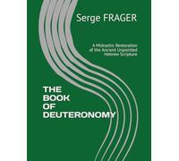 THE BOOK OF DEUTERONOMY: A Midrashic Restoration of the Ancient Unpointed Hebrew Scripture (The Books of the Tanach)