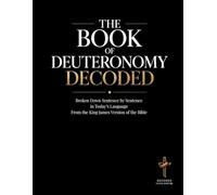 The Book of Deuteronomy Decoded: Broken Down Sentence by Sentence in Today's Language | A Modern Bible Study Guide of The King James Version of the ... of the Bible Books into Modern English)