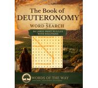 The Book of Deuteronomy Word Search: 84 Large Print Puzzles with Solutions (Words of the Way Bible Word Search Series)