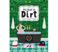 The Book of Dirt: A smelly history of dirt, disease and human hygiene