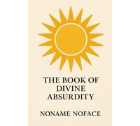 The Book of Divine Absurdity: And a Thousand Lines for Self Analysis