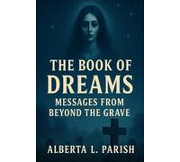 The Book of Dreams: Messages From Beyond The Grave