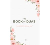 The Book Of Duas: A Collection of Powerful Supplications from the Qur’an