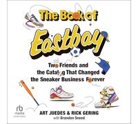 The Book of Eastbay: Two Friends and the Catalog That Changed the Sneaker Business Forever