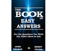 The Book of Easy Answers: For the Questions You Wish You Didn't Have to Ask