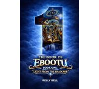 The Book of Ebootu: Light From The Shadows: 1 (The Book of Ebootu: A Journey to the Highest Self)