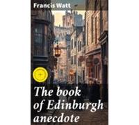 The Book Of Edinburgh Anecdote (ebook)