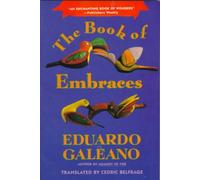 [(The Book of Embraces)] [ By (author) Eduardo Galeano, Translated by Cedric Belfrage ] [January, 1993]