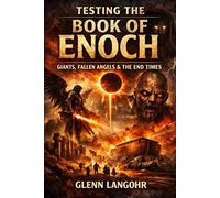 THE BOOK OF ENOCH (1 ENOCH): A Prophetic Examination Tested by Scripture and Fulfilled in Jesus Christ Judgment, Endurance, and the Mysteries of the Kingdom Revealed