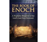 The Book of Enoch: A Prophetic Blueprint of the Lord's Last Days Remnant (The Remnant Bible Commentary Series)