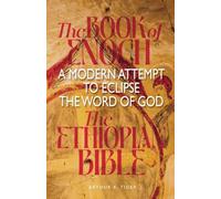 The Book of Enoch and the Ethiopian Bible: A Modern Attempt to Eclipse the Word of God (Apology)