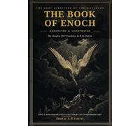 The Book of Enoch (Annotated & Illustrated): The Complete 1917 R. H. Charles Translation with a New Introduction, Section-by-Section Commentary, Ten ... New Testament (Forbidden Books of the Bible)