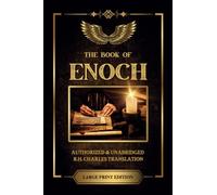 The Book of Enoch: Classic, Authorized, and Unabridged R.H Charles English Translation - Large Print - Pseudepigrapha - Apocrypha - Deuterocanonical - ... Text - Ancient Apocalyptic Text