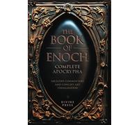 The Book of Enoch: Complete Apocrypha - Includes Commentary and Concept Art Visualization