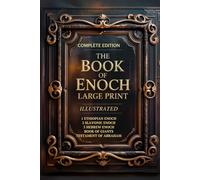 The Book of Enoch Complete Edition LARGE PRINT: Featuring 1, 2, 3 Enoch, Giants & Lost Apocrypha Scriptures (ILLUSTRATED)