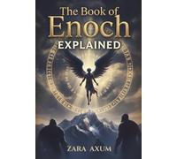 The Book of Enoch Explained: Modern English Translation and Beginner-Friendly Guide to Fallen Angels, Nephilim, Watchers, and Forbidden Revelations