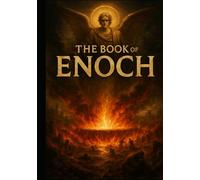 The Book of Enoch (Illustrated): Everything You Need to Know About the Watchers, Fallen Angels, and the End Times