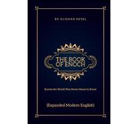 The Book of Enoch: Secrets the World Was Never Meant to Know (Expanded Modern English) (Legacy of the Past: Stories That Shaped Civilization)