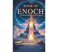 THE BOOK OF ENOCH: The Ancient Writings from the Dawn of Time