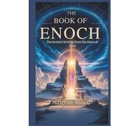 THE BOOK OF ENOCH: The Ancient Writings from the Dawn of Time