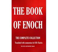 THE BOOK OF ENOCH. THE COMPLETE COLLECTION.: Translated with commentary by R.H. Charles (The Esoteric Collection)