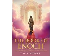 THE BOOK OF ENOCH: THE VISIONS AND TEACHINGS OF A MAN OF GOD