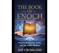 The Book of Enoch: Visions of Heaven, Earth, and the Fallen Realms
