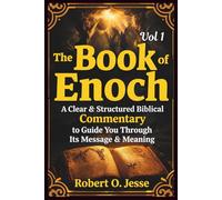 The Book of Enoch Vol 1: A Clear & Structured Biblical COMMENTARY to Guide You Through Its Message & Meaning