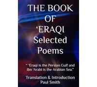 THE BOOK OF ‘ERAQI Selected Poems: “ ‘Eraqi is the Persian Gulf and Ibn ‘Arabi is the Arabian Sea.”