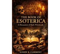 The Book of Esoterica: A Discussion of Dark Witchcraft