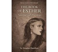 The Book of Esther Seven Lesson Devotional: Nurturing God's Providence (The Poetic Bible Series)