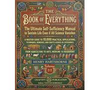 THE BOOK OF EVERYTHING: The Ultimate Self-Sufficiency Manual to Sustain Life Even if All Science Vanishes - A Master Guide to 10,000 Practical ... 2/2 (The Library of Self-Sufficiency)