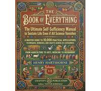THE BOOK OF EVERYTHING: The Ultimate Self-Sufficiency Manual to Sustain Life Even if All Science Vanishes - A Master Guide to 10,000 Practical ... 1/2 (The Library of Self-Sufficiency)